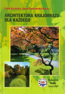 Architektura krajobrazu dla każdego - Lidia Kasińska, Anna Sieniawska-Kuras