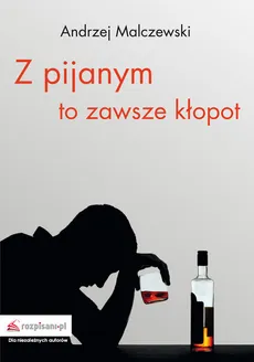 Z pijanym to zawsze kłopot - Andrzej Malczewski