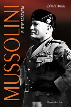 Mussolini Butny faszysta - Goran Hagg