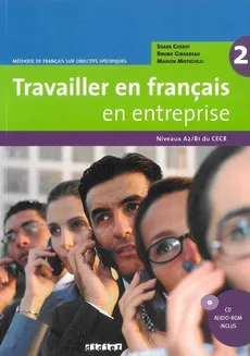 Travailler en français en entreprise A2/B1 Podręcznik + CD - Soade Cherifi, Bruno Girardeau, Marion Mistichelli