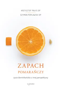 Zapach pomarańczy - Outlet - Krzysztof Pałys, Szymon Popławski