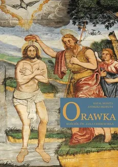 Orawka Kościół św. Jana Chrzciciela - Rafał Monita, Andrzej Skorupa