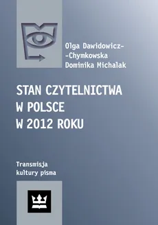 Stan czytelnictwa w Polsce w 2012 roku - Olga Dawidowicz-Chymkowska, Michalak Dominika