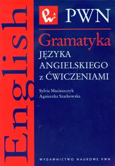 Gramatyka języka angielskiego z ćwiczeniami - Agnieszka Szarkowska, Sylvia Maciaszczyk