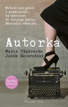 Autorka - Jacek Skowroński, Maria Ulatowska