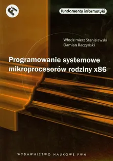 Programowanie systemowe mikroprocesorów rodziny x86 + CD - Damian Raczyński, Włodzimierz Stanisławski