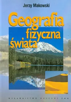 Geografia fizyczna świata - Jerzy Makowski