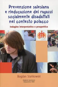 Prevenzione salesiana e Rieducazione dei ragazzi socialmente disadattati nel contesto Polacco - Bogdan Stańkowski