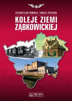 Koleje Ziemi Ząbkowickiej - Przemysław Dominas, Tomasz Przerwa