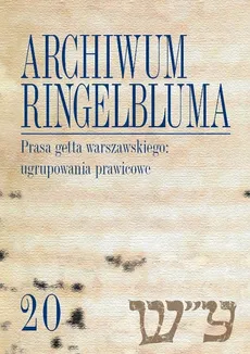 Archiwum Ringelbluma Konspiracyjne Archiwum Getta Warszawy Tom 20