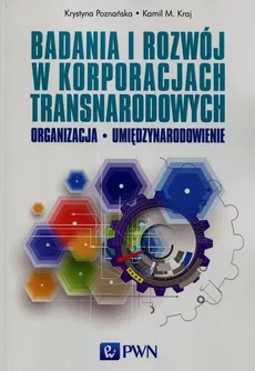 Badania i rozwój w korporacjach transnarodowych - Kraj Kamil M., Krystyna Poznańska