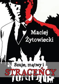 Szuje, mątwy i straceńcy - Outlet - Maciej Żytowiecki