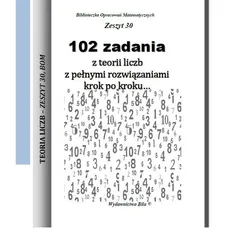 102 zadania z teorii liczb z pełnymi rozwiązaniami krok po kroku... - Wiesława Regel