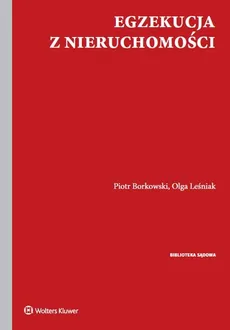 Egzekucja z nieruchomości - Piotr Borkowski, Olga Leśniak