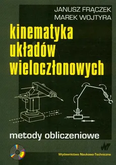 Kinematyka układów wieloczłonowych - Janusz Frączek, Marek Wojtyra