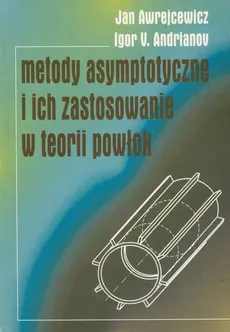Metody asymptotyczne - Andrianov Igor V., Jan Awrejcewicz