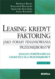 Leasing kredyt faktoring jako formy finansowania przedsiębiorstw - Barbara Baran, Krzysztof Biernacki, Agnieszka Kowalska, Artur Kowalski