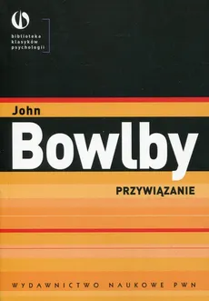 Przywiązanie - John Bowlby