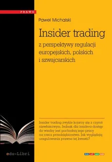 Insider trading z perspektywy regulacji europejskich, polskich i szwajcarskich - Paweł Michalski