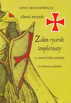 Zakon rycerski templariuszy - Edmund Burzyński
