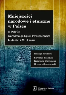 Mniejszości narodowe i etniczne w Polsce - Gudaszewski Grzegorz (red. nauk.), Sławomir Łodziński, Katarzyna Warmińska