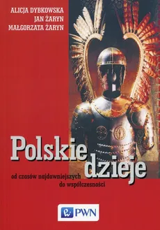 Polskie dzieje - Alicja Dybkowska, Jan Żaryn, Małgorzata Żaryn