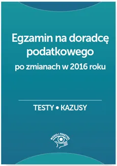Egzamin na doradcę podatkowego Testy, kazusy - Barbara Dąbrowska