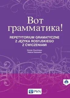 Wot grammatika Repetytorium gramatyczne z języka rosyjskiego z ćwiczeniami + CD - Dorota Chuchmacz, Helena Ossowska