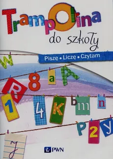Trampolina do szkoły Piszę Liczę Czytam - Magdalena Anna Zbąska