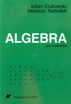 Algebra dla studentów - Julian Klukowski, Ireneusz Nabiałek