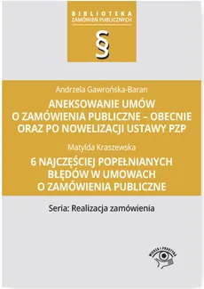Aneksowanie umów o zamówienia publiczne - Andrzela Gawrońska-Baran, Matylda Kraszewska