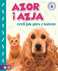 Azja i Azor, czyli jak pies z kotem - Marzena Kwietniewska-Talarczyk