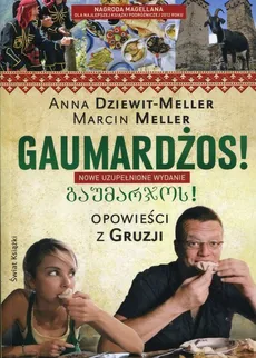 Gaumardżos Opowieści z Gruzji - Anna Dziewit-Meller, Marcin Meller