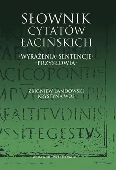 Słownik cytatów łacińskich - Zbigniew Landowski, Krystyna Woś