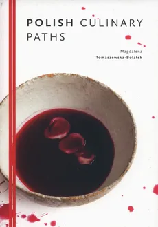 Polish Culinary Paths Kuchnia polska wersja angielska - Magdalena Tomaszewska-Bolałek