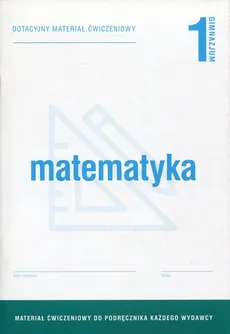 Matematyka 1 Dotacyjny materiał ćwiczeniowy - Małgorzata Kołtoniak-Skibińska, Barbara Kowalińska, Małgorzata Gładysiewicz, Barbara Motylińska