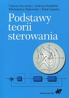 Podstawy teorii sterowania - Włodzimierz Dąbrowski, Andrzej Dzieliński, Tadeusz Kaczorek, Rafał Łopatka