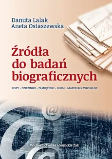 Źródła do badań biograficznych - Outlet - Danuta Lalak, Aneta Ostaszewska