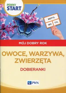 Pewny start Mój dobry rok Owoce, warzywa, zwierzęta Dobieranki - Aneta Pliwka, Katarzyna Radzka
