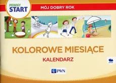 Pewny start Mój dobry rok Kolorowe miesiące Kalendarz - Aneta Pliwka, Katarzyna Radzka, Barbara Szostak
