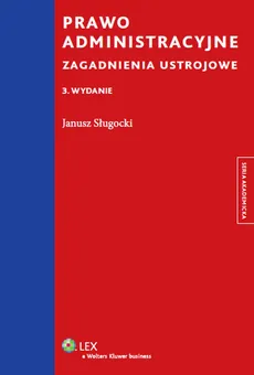 Prawo administracyjne Zagadnienia ustrojowe - Outlet - Janusz Sługocki