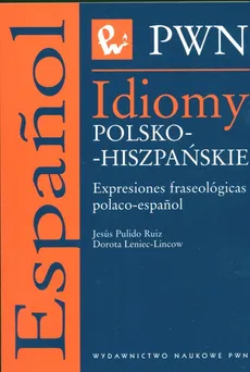 Idiomy polsko-hiszpańskie Expresiones fraseologicas polaco-espanol - Outlet - Ruiz Jesus Pulido, Dorota Leniec-Lincow