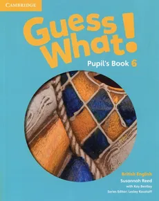 Guess What! 6 Pupil's Book British English - Kay Bentley, Susannah Reed