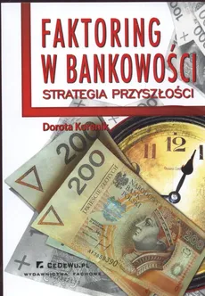 Faktoring w bankowości Strategia przyszłości - Outlet - Dorota Korenik