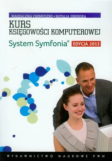 Kurs księgowości komputerowej System Symfonia - Outlet - Magdalena Chomuszko, Natalia Sikorska