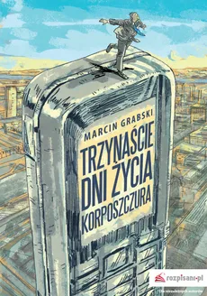 Trzynaście dni życia korposzczura - Marcin Grabski