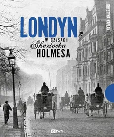 Londyn w czasach Sherlocka Holmesa - Krystyna Kaplan