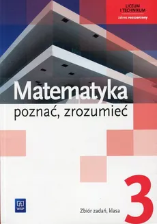 Matematyka poznać, zrozumieć 3 Zbiór zadań Zakres rozszerzony - Zygmunt Łaszczyk, Alina Przychoda