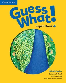 Guess What! 4 Pupil's Book British English - Kay Bentley, Susannah Reed