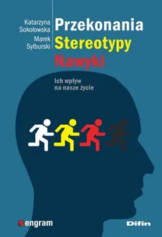 Przekonania stereotypy nawyki - Katarzyna Sokołowska, Marek Sylburski